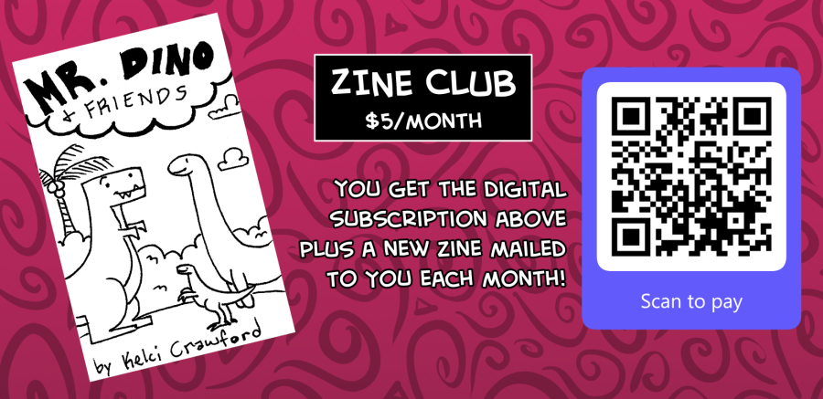 a header for the zine club. Pictured is a QR code and a cover of a zine called Mr Dino & Friends. The Zine club is 5 US dollars per month. Text reads that you get the digital subscription above plus a new zine mailed to you each month.