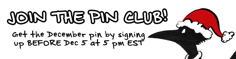 join the pin club! get the december pin by signing up BEFORE Dec 5 at 5 pm EST