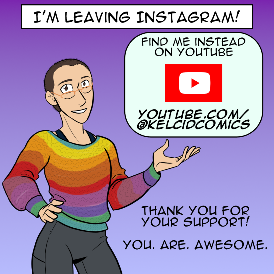 I'm leaving instagram! Shown here is an artist-rendered selfie gesturing to a balloon. The balloon reads "find me instead on YouTube, youtube.com/@kelcidcomics." Below are the words "thank you for your support! You. Are. Awesome."